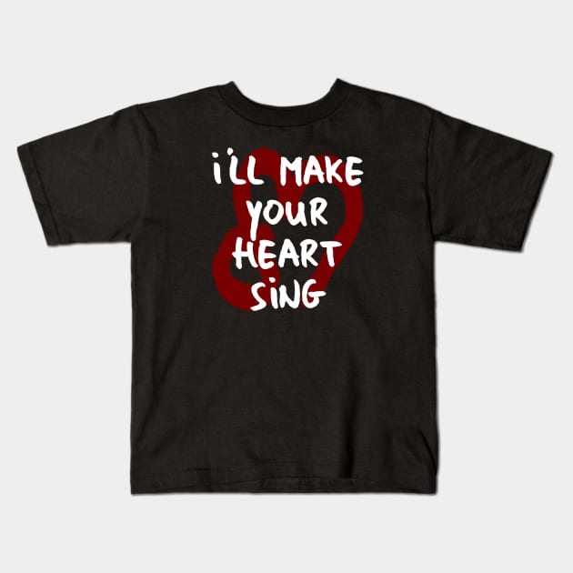 I'll make your heart sing Kids T-Shirt by oberkorngraphic